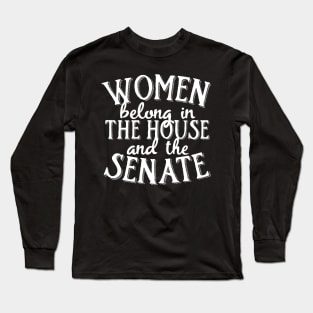 Women belong in the house and the senate Long Sleeve T-Shirt